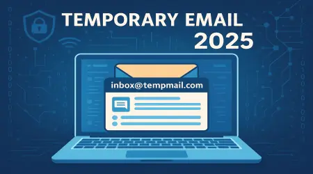 Top 10 Reasons to Use a Temporary Email in 2025 (Must-Read Guide)