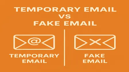 Temporary Email vs Fake Email – What’s the Difference?